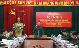 Chủ động làm tốt công tác chuẩn bị văn kiện, nhân sự Đại hội đại biểu Đảng bộ Quân khu lần thứ XVI